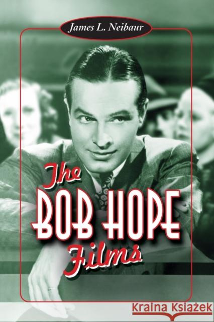 The Bob Hope Films James L. Neibaur 9780786410507 McFarland & Company - książka