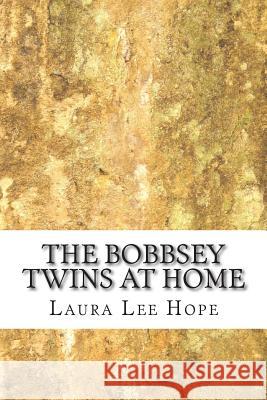 The Bobbsey Twins at Home: (Laura Lee Hope Children's Classics Collection) Laura Le 9781503268104 Createspace - książka
