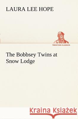 The Bobbsey Twins at Snow Lodge Laura Lee Hope 9783849169503 Tredition Gmbh - książka