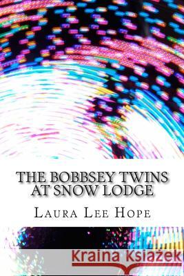 The Bobbsey Twins at Snow Lodge: (Laura Lee Hope Children's Classics Collection) Laura Le 9781503100237 Createspace - książka