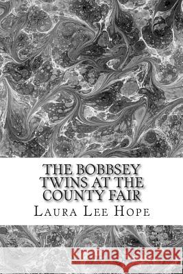 The Bobbsey Twins at The County Fair: (Laura Lee Hope Children's Classics Collection) Lee Hope, Laura 9781503142602 Createspace - książka