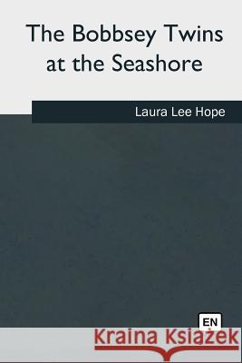 The Bobbsey Twins at the Seashore Laura Lee Hope 9781979823579 Createspace Independent Publishing Platform - książka