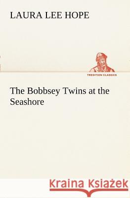 The Bobbsey Twins at the Seashore Laura Lee Hope 9783849168810 Tredition Gmbh - książka