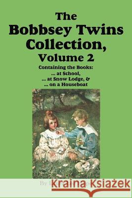 The Bobbsey Twins Collection, Volume 2: at School; at Snow Lodge; on a Houseboat Laura Lee Hope, Howard R Garis 9781604599824 Flying Chipmunk Publishing - książka