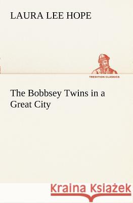 The Bobbsey Twins in a Great City Laura Lee Hope 9783849170325 Tredition Gmbh - książka