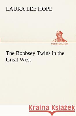 The Bobbsey Twins in the Great West Laura Lee Hope 9783849170738 Tredition Gmbh - książka