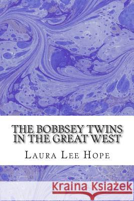 The Bobbsey Twins in the Great West: (Laura Lee Hope Children's Classics Collection) Laura Le 9781503100411 Createspace - książka