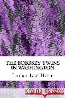 The Bobbsey Twins In Washington: (Laura Lee Hope Children's Classics Collection) Lee Hope, Laura 9781503128934 Createspace - książka