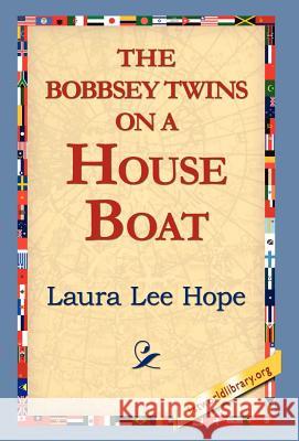 The Bobbsey Twins on a House Boat Laura Lee Hope 9781421810676 1st World Library - książka