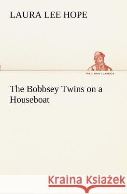 The Bobbsey Twins on a Houseboat Laura Lee Hope 9783849170707 Tredition Gmbh - książka
