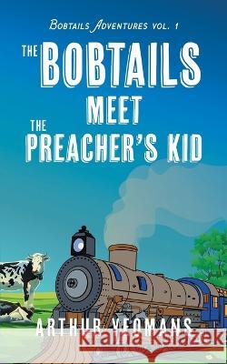 The Bobtails Meet the Preacher's Kid Arthur Yeomans 9781959666028 Wise Path Books - książka