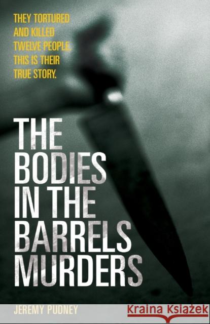 The Bodies in Barrels Murders Jeremy Pudney 9781844542079 John Blake Publishing Ltd - książka