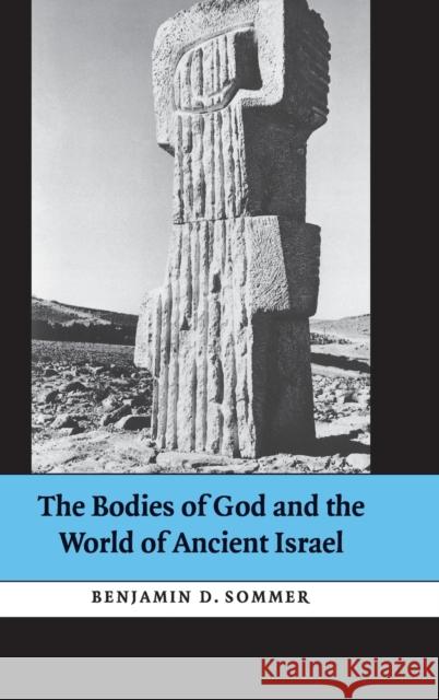 The Bodies of God and the World of Ancient Israel Benjamin D Sommer 9780521518727  - książka