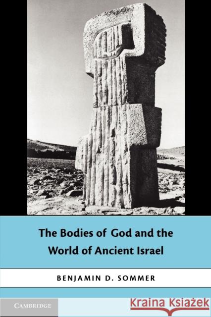 The Bodies of God and the World of Ancient Israel Benjamin D. Sommer 9781107422261 Cambridge University Press - książka