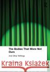 The Bodies That Were Not Ours: And Other Writings Fusco, Coco 9780415251747 Routledge