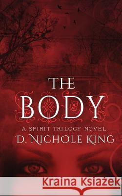 The Body D. Nichole King 9781680581959 Limitless Publishing, LLC - książka