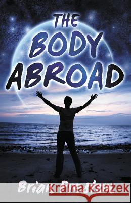 The Body Abroad Brian Preston   9780991861866 Volatile Books - książka