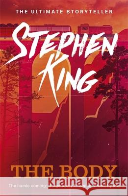 The Body: An iconic story from the No. 1 bestseller, and the inspiration for the film Stand By Me Stephen King 9781529379334 Hodder & Stoughton - książka