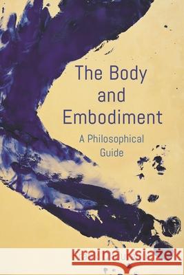 The Body and Embodiment: A Philosophical Guide Frank Chouraqui 9781786609748 Rowman & Littlefield Publishers - książka