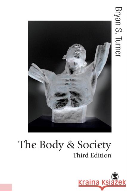 The Body and Society: Explorations in Social Theory Turner, Bryan S. 9781412929875 SAGE Publications Inc - książka