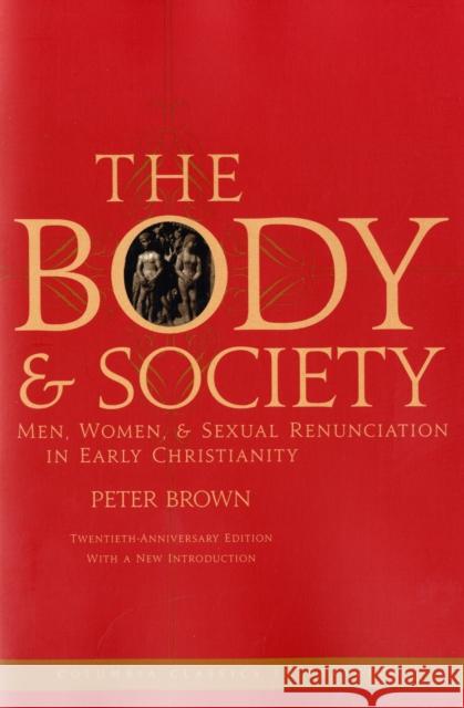 The Body and Society: Men, Women, and Sexual Renunciation in Early Christianity Brown, Peter 9780231144070  - książka