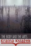 The Body and the Arts Corinne Saunders Ulrika Maude Jane Macnaughton 9780230552043 Palgrave MacMillan