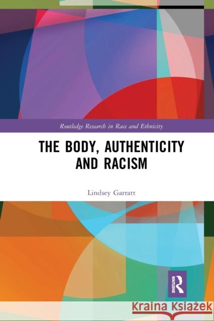 The Body, Authenticity and Racism Lindsey Garratt 9780367877262 Routledge - książka