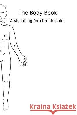 The Body Book: a visual log for chronic pain Bamford, Sim 9781494790400 Createspace - książka