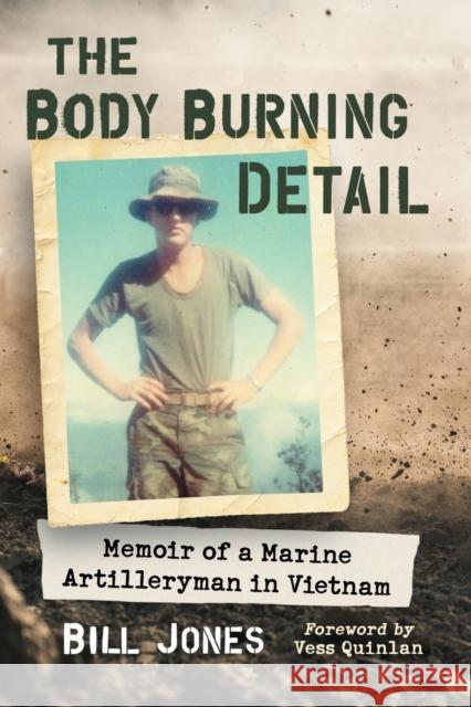 The Body Burning Detail: Memoir of a Marine Artilleryman in Vietnam Bill Jones 9781476675176 McFarland & Company - książka