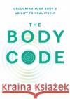 The Body Code: Unlocking your body’s ability to heal itself Dr Bradley Nelson 9781785044038 Ebury Publishing