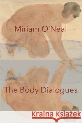 The Body Dialogues Miriam O'Neal Eileen Cleary Martha McCollough 9781733768351 Lily Poetry Review - książka