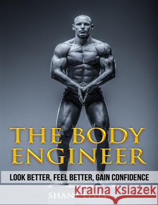 The Body Engineer Shane Ellis 9781542341660 Createspace Independent Publishing Platform - książka