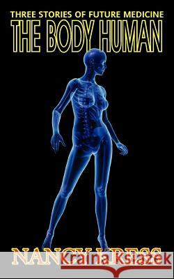 The Body Human: Three Stories of Future Medicine Nancy Kress 9781612420653 Phoenix Pick - książka