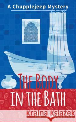 The Body in the Bath: A Chupplejeep Mystery Marissa D 9781540340474 Createspace Independent Publishing Platform - książka