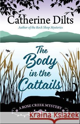 The Body in the Cattails Catherine Dilts   9781645994572 Encircle Publications, LLC - książka