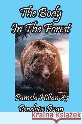 The Body In The Forest Pamela Hillan Penelope Dyan 9781614777144 Bellissima Publishing - książka
