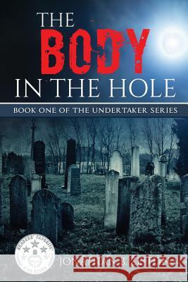 The Body in the Hole: Book One of the Undertaker Series Jonathan B. Zeitlin 9780983467274 Overkill Press - książka