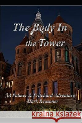 The Body in the Tower: A Palmer & Pritchard Adventure Mark Reasoner 9781545711699 Ebooks2go - książka