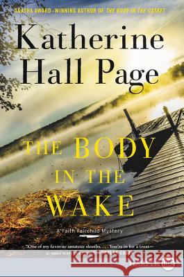 The Body in the Wake: A Faith Fairchild Mystery Page, Katherine Hall 9780062912138 HarperLuxe - książka