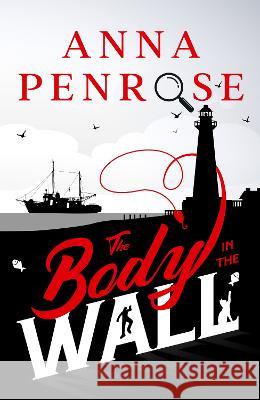 The Body in the Wall Anna Penrose 9781913628093 Mudlark's Press - książka