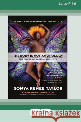 The Body Is Not an Apology, Second Edition: The Power of Radical Self-Love [16pt Large Print Edition] Sonya Renee Taylor 9780369387929 ReadHowYouWant - książka