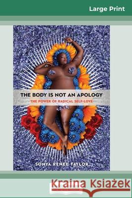 The Body Is Not an Apology: The Power of Radical Self-Love (16pt Large Print Edition) Sonya Renee Taylor 9780369315380 ReadHowYouWant - książka