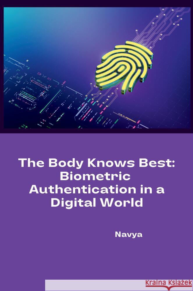 The Body Knows Best: Biometric Authentication in a Digital World Navya 9783384236128 tredition - książka