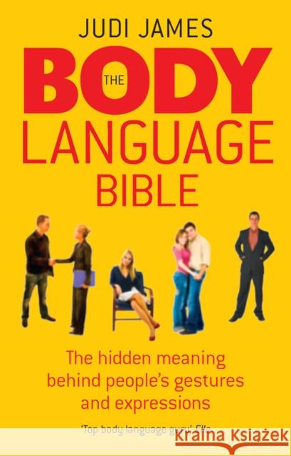 The Body Language Bible: The hidden meaning behind people's gestures and expressions Judi James 9780091922115 Ebury Publishing - książka