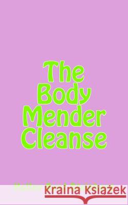 The Body Mender Cleanse Holley B. Steinberg 9781502485144 Createspace - książka