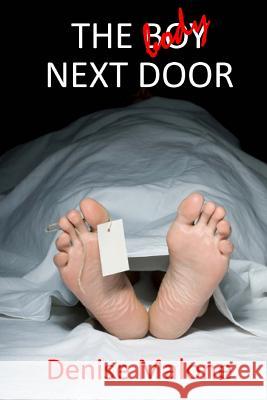 The Bo(d)y Next Door: An Alison Brown Mystery Malone, Denise 9781495242106 Createspace - książka