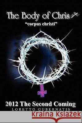 The Body of Christ Loretto Gubernatis 9781441597762 Xlibris Corporation - książka