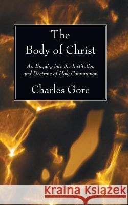 The Body of Christ Charles Gore 9781606082638 Wipf & Stock Publishers - książka