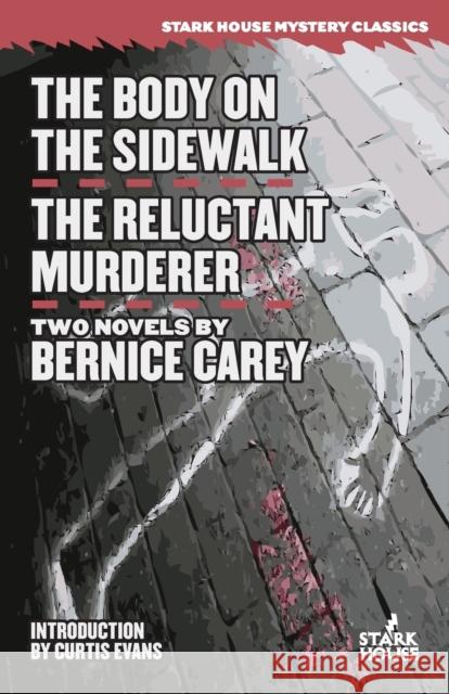 The Body on the Sidewalk / The Reluctant Murderer Bernice Carey Curtis Evans 9781944520946 Stark House Press - książka