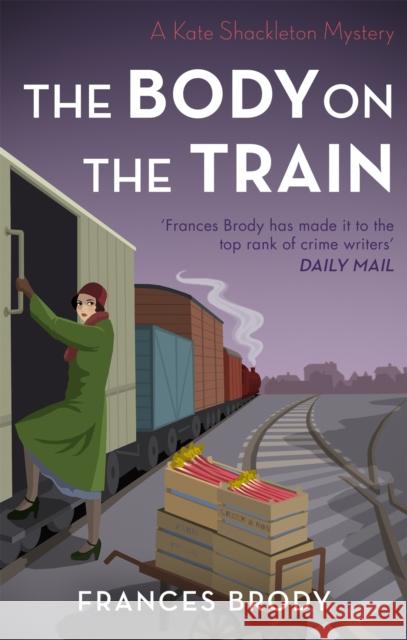 The Body on the Train: Book 11 in the Kate Shackleton mysteries Frances Brody 9780349423067 Little, Brown Book Group - książka